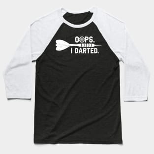 Oops I Darted Darts Baseball T-Shirt